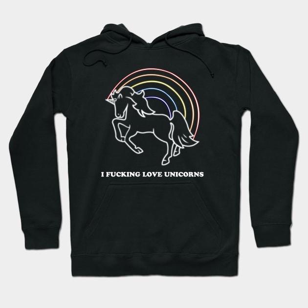 I Fucking Love Unicorns Hoodie by Brony Designs